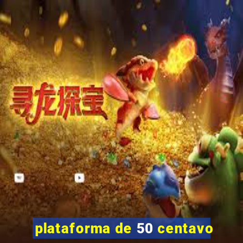 plataforma de 50 centavo